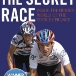 The Secret Race: Inside the Hidden World of the Tour De France: Doping, Cover-ups, and Winning at All Costs