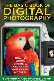 The Basic Book of Digital Photography: How to Shoot, Enhance, and Share Your Digital Pictures