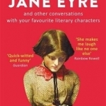 Texts from Jane Eyre: And Other Conversations with Your Favourite Literary Characters