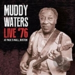Live at Paul&#039;s Mall, Boston, 1976 by Muddy Waters