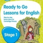 Cambridge Primary Ready to Go Lessons for English Stage 1