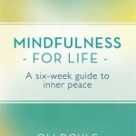 Mindfulness for Life: A Six-Week Guide to Inner Peace