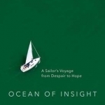 Ocean of Insight: A Sailor&#039;s Voyage from Despair to Hope