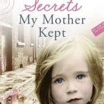 Secrets My Mother Kept: What If Everything You Knew About Yourself Was a Lie?