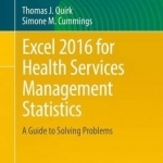 Excel 2016 for Health Services Management Statistics: A Guide to Solving Problems: 2016