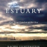 Estuary: Out from London to the Sea
