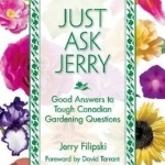 Just Ask Jerry: Good Answers to Tough Canadian Gardening Questions