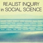 Realist Inquiry in Social Science