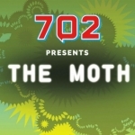 702 presents... The Moth