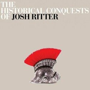 The Historical Conquests of Josh Ritter by Josh Ritter