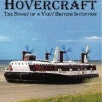 Hovercraft - The Story of a Very British Invention