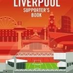 The Liverpool FC Supporter&#039;s Book