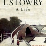 L.S.Lowry: A Life