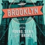 Off Track Planet&#039;s Brooklyn Travel Guide for the Young, Sexy, and Broke