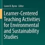Learner-Centered Teaching Activities for Environmental and Sustainability Studies: 2016