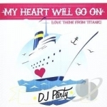 My Heart Will Go On by DJ Party