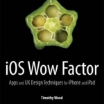iOS Wow Factor: UX Design Techniques for iPhone and iPad