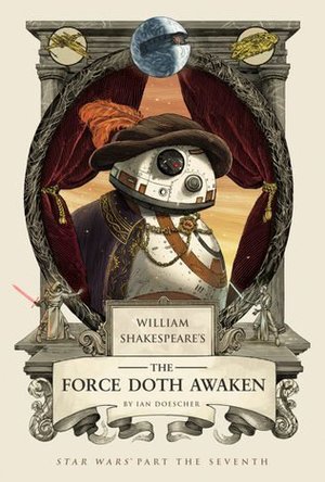 William Shakespeare&#039;s the Force Doth Awaken: Star Wars Part the Seventh