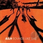 Sounds Like This by ALO