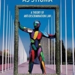 Discrimination as Stigma: A Theory of Anti-Discrimination Law