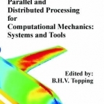 Parallel and Distributed Processing for Computational Mechanics: Systems and Tools