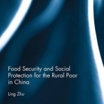 Food Security and Social Protection for the Rural Poor in China