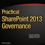 Practical SharePoint 2013 Governance