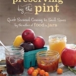 Preserving by the Pint: Quick Seasonal Canning for Small Spaces