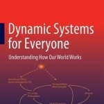 Dynamic Systems for Everyone: Understanding How Our World Works