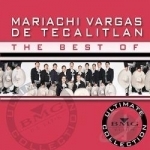 Best of Mariachi Vargas de Tecalitlan: Ultimate Collection by El Mariachi Vargas De Tecalitlan
