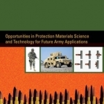 Opportunities in Protection Materials Science and Technology for Future Army Applications