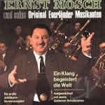 Ein Klang Begeistert Die Welt by Ernst Mosch &amp; Seine Original Egerlander Musikanten / Ernst Mosch