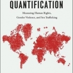 Seductions of Quantification: Measuring Human Rights, Gender Violence, and Sex Trafficking