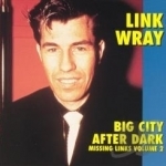 Missing Links, Vol. 2: Big City After Dark by Link Wray