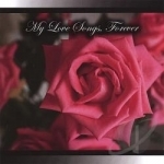 My Love Songs Forever by Palmerio Piras