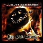 Fun with Knives by Velvet Acid Christ