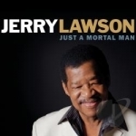 Just a Mortal Man by Jerry Lawson