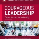 Courageous Leadership: Career Success the Kelley Way