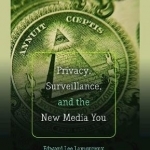 Privacy, Surveillance, and the New Media You