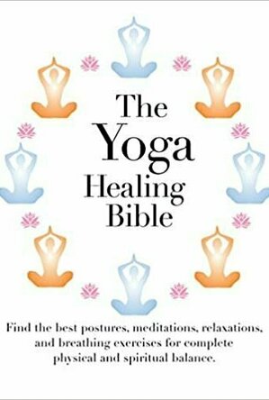 The Yoga Healing Bible