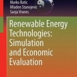 Renewable Energy Technologies: Simulation and Economic Evaluation: 2017