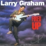 Fired Up by Larry Graham