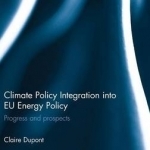 Climate Policy Integration into EU Energy Policy: Progress and Prospects