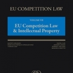 EU Competition Law: Volume 7 : EU Competition Law &amp; Intellectual Property