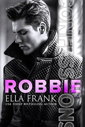 Confessions: Robbie (Confessions Series Book 1)