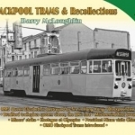 Blackpool Trams &amp; Recollections 1972