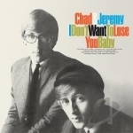 I Don&#039;t Want to Lose You Baby by Chad &amp; Jeremy