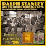 Complete Jessup Recordings Plus! by Clinch Mountain Boys / Ralph Stanley &amp; The Clinch Mountain Boys / Ralph Stanley