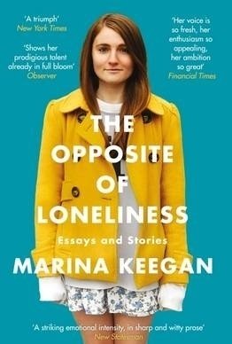 The Opposite of Loneliness: Essays and Stories