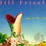 Gone, Just Like a Train by Bill Frisell